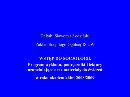 Dr hab. Sławomir Łodziński Zakład Socjologii Ogólnej IS UW