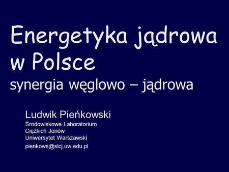 Energetyka jądrowa w Polsce synergia węglowo – jądrowa