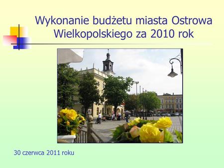 Wykonanie budżetu miasta Ostrowa Wielkopolskiego za 2010 rok