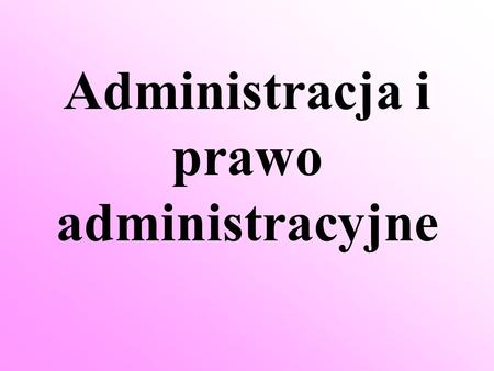 Administracja i prawo administracyjne