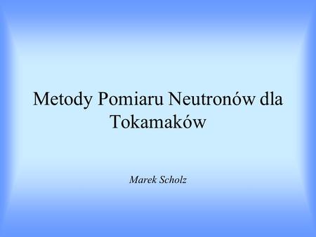 Metody Pomiaru Neutronów dla Tokamaków