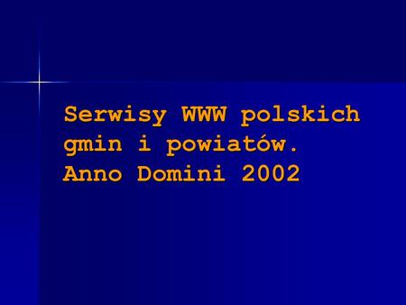 Serwisy WWW polskich gmin i powiatów. Anno Domini 2002.