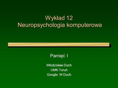 Wykład 12 Neuropsychologia komputerowa