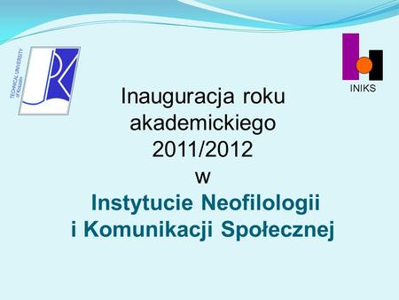 INIKS Inauguracja roku akademickiego 2011/2012 w Instytucie Neofilologii i Komunikacji Społecznej.