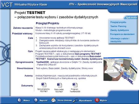 Projekt TESTNET – połączenie testu wyboru i zasobów dydaktycznych WsteczWstecz NaprzódNaprzód Strona domowa WyjścieWyjście Przegląd projektu ITN – Społeczność