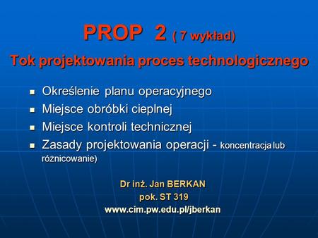 PROP 2 ( 7 wykład) Tok projektowania proces technologicznego