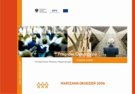 WARSZAWA GRUDZIEŃ 2006. Podstawy prawne Rozporządzenie Rady (WE) nr 1083/2006 z dnia 11 lipca 2006 r. ustanawiające przepisy ogólne dotyczące Europejskiego.