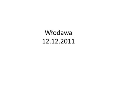 Włodawa 12.12.2011.