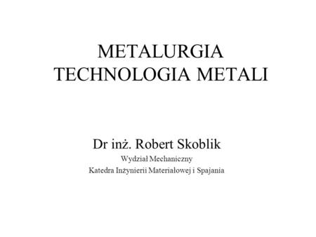 METALURGIA TECHNOLOGIA METALI
