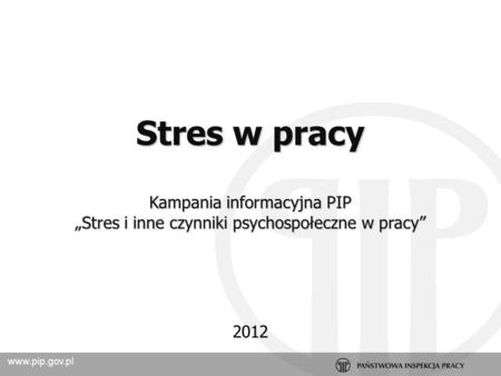 Stres w pracy Kampania informacyjna PIP