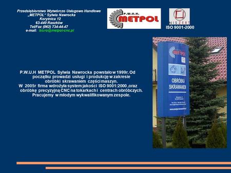 Przedsiębiorstwo Wytwórczo Usługowo Handlowe „METPOL” Sylwia Nawrocka Korytnica 12 63-440 Raszków.