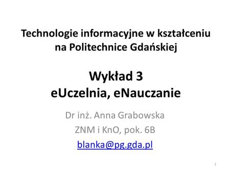 Dr inż. Anna Grabowska ZNM i KnO, pok. 6B