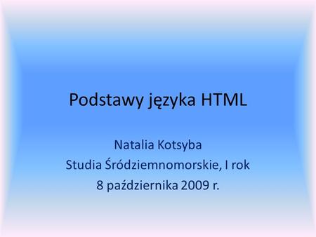 Natalia Kotsyba Studia Śródziemnomorskie, I rok 8 października 2009 r.