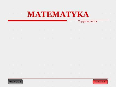 MATEMATYKA Trygonometria.