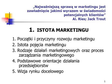 ISTOTA MARKETINGU 1. Początki i przyczyny rozwoju marketingu