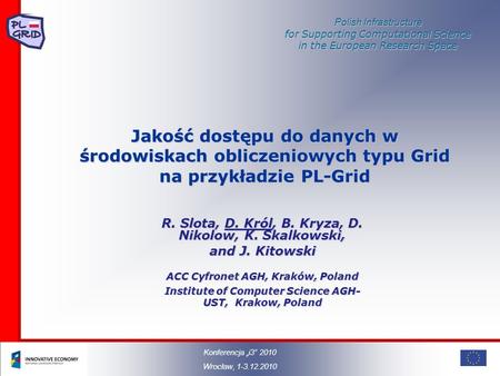 Polish Infrastructure for Supporting Computational Science in the European Research Space Jakość dostępu do danych w środowiskach obliczeniowych typu Grid.