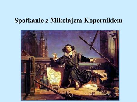 Spotkanie z Mikołajem Kopernikiem