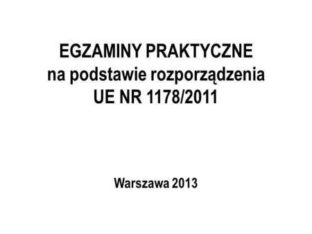 EGZAMINY PRAKTYCZNE na podstawie rozporządzenia UE NR 1178/2011