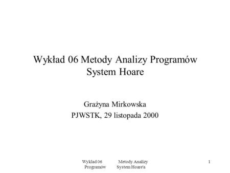 Wykład 06 Metody Analizy Programów System Hoare