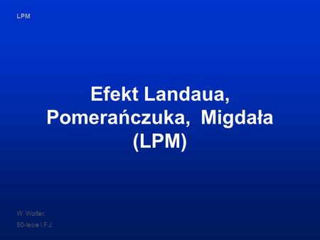 Efekt Landaua, Pomerańczuka, Migdała (LPM)
