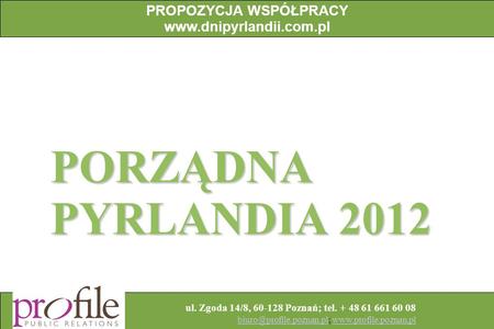 Ul. Zgoda 14/8, 60-128 Poznań; tel. + 48 61 661 60 08  PROPOZYCJA.