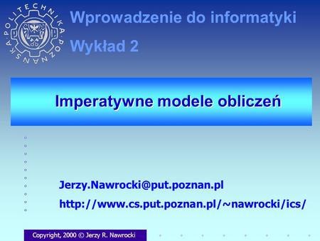 Imperatywne modele obliczeń Copyright, 2000 © Jerzy R. Nawrocki  Wprowadzenie do.