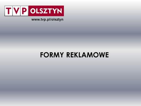 Www.tvp.pl/olsztyn FORMY REKLAMOWE.