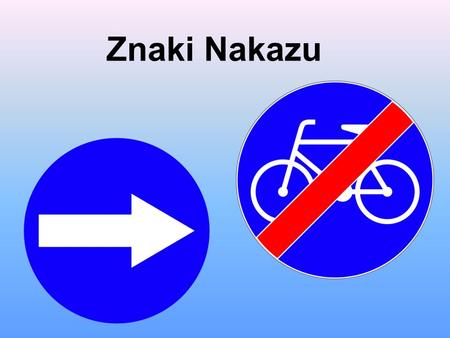 Znaki Nakazu.