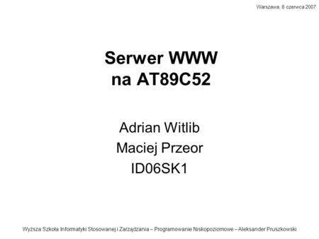 Serwer WWW na AT89C52 Adrian Witlib Maciej Przeor ID06SK1