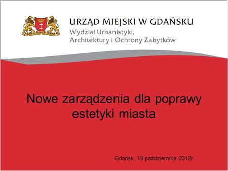 Nowe zarządzenia dla poprawy estetyki miasta Gdańsk, 19 października 2012r.