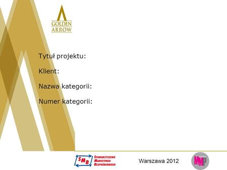 Warszawa 2012 Tytuł projektu: Klient: Nazwa kategorii: Numer kategorii: