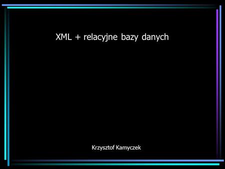 XML + relacyjne bazy danych