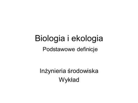 Biologia i ekologia Podstawowe definicje