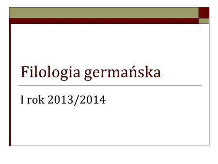 Filologia germańska I rok 2013/2014.