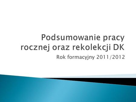Rok formacyjny 2011/2012. W Polsce obecnie istnieje 3249 kręgów, w których formuje się 28557 osób. W minionym roku powstało 288 nowych kręgów.