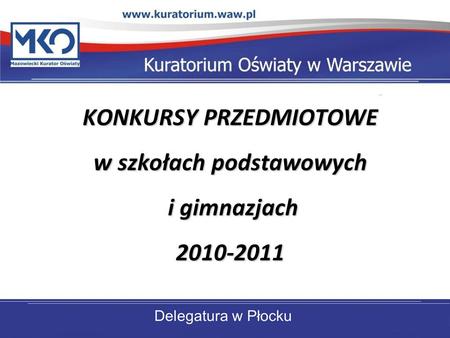 KONKURSY PRZEDMIOTOWE w szkołach podstawowych i gimnazjach 2010-2011.