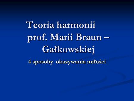 Teoria harmonii prof. Marii Braun –Gałkowskiej