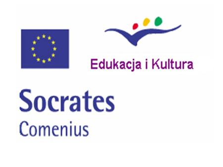 Comenius - komponent programu Socrates Wspiera inicjatywy mające na celu podniesienie jakości edukacji szkolnej i promowanie wymiaru europejskiego w procesach.