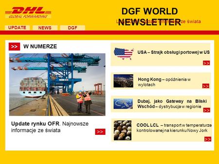UPDATE DGF WORLD NEWSLETTER Luty 2013 | Update informacji ze świata NEWS DGF Update rynku OFR. Najnowsze informacje ze świata >> USA – Strajk obsługi portowej.
