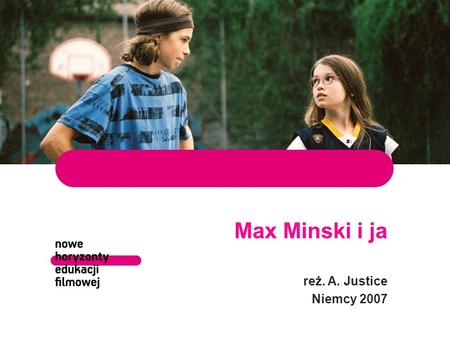 Max Minski i ja reż. A. Justice Niemcy 2007.