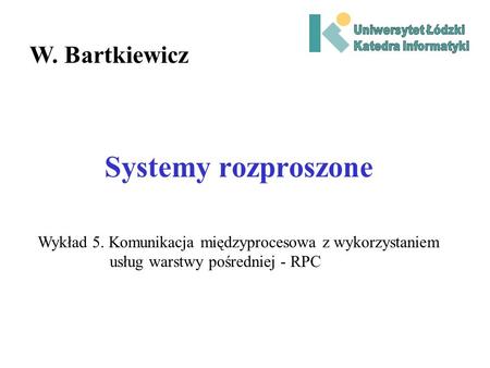Systemy rozproszone W. Bartkiewicz