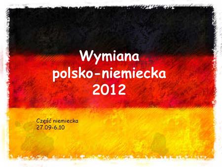 Wymiana polsko-niemiecka 2012 Część niemiecka 27.09-6.10.