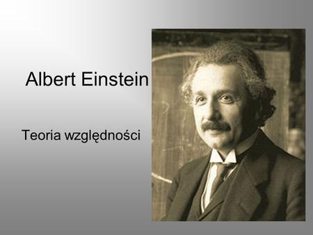 Albert Einstein Teoria względności.