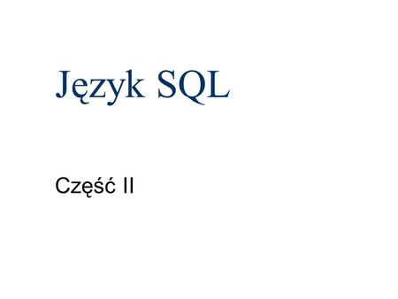 Język SQL Część II.