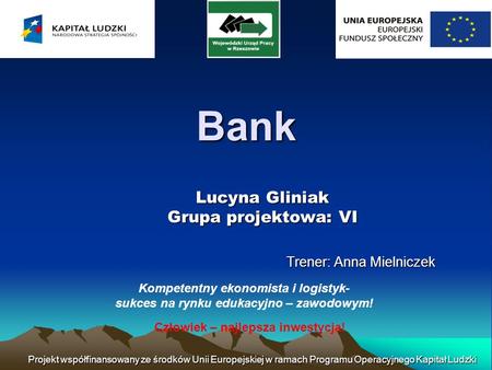 Lucyna Gliniak Grupa projektowa: VI Trener: Anna Mielniczek