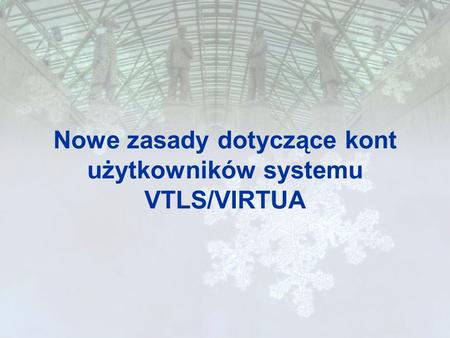 Nowe zasady dotyczące kont użytkowników systemu VTLS/VIRTUA.