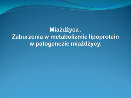 Zaburzenia w metabolizmie lipoprotein w patogenezie miażdżycy.