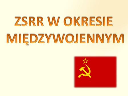 ZSRR W OKRESIE MIĘDZYWOJENNYM.