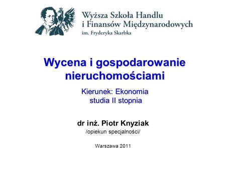 dr inż. Piotr Knyziak /opiekun specjalności/ Warszawa 2011