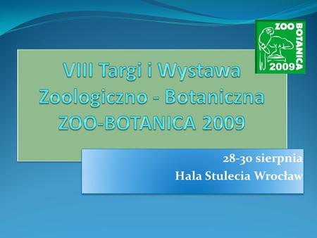 VIII Targi i Wystawa Zoologiczno - Botaniczna ZOO-BOTANICA 2009